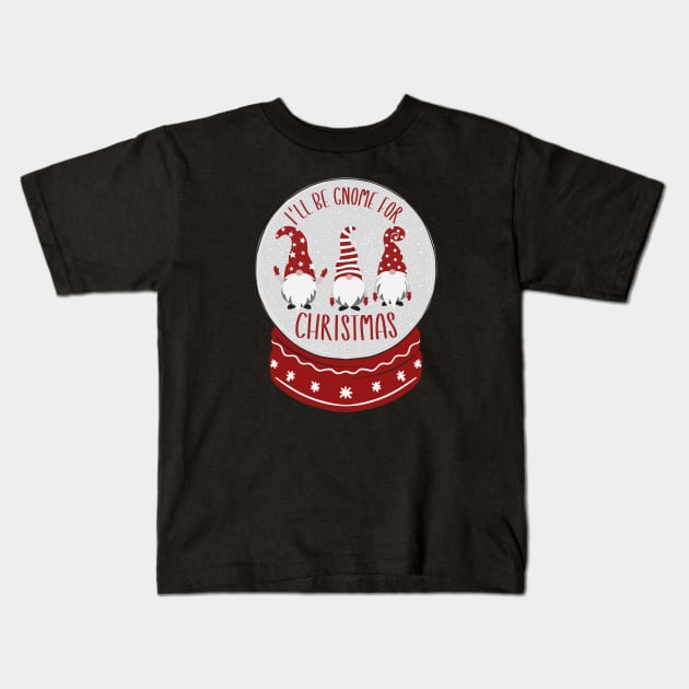 I'll Be Gnome For Christmas Kids T-Shirt by BroXmas